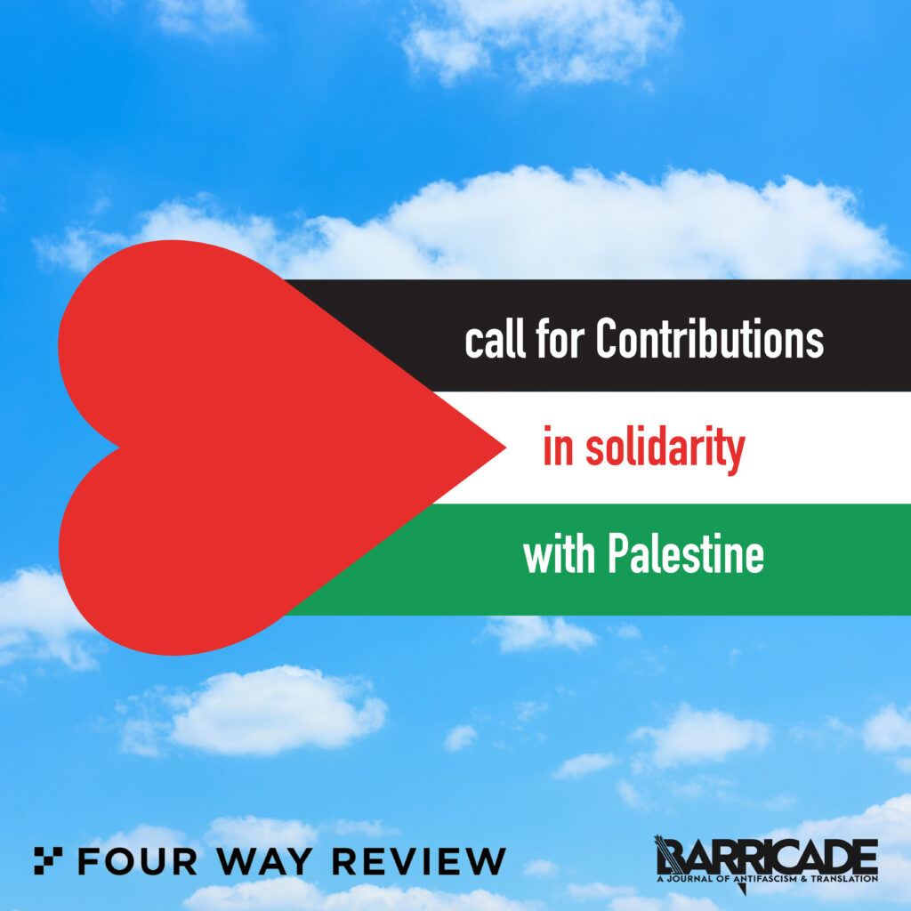 A red, black, white, and green Palestinian flag on a light blue background with white clouds. There is a red heart superimposed over the red triangle on the flag. The flag reads "call for contributions in Solidarity with Palestine." Below the flag are the logos for Four Way Review and Barricade: A Journal of Antifascism and Translation. 